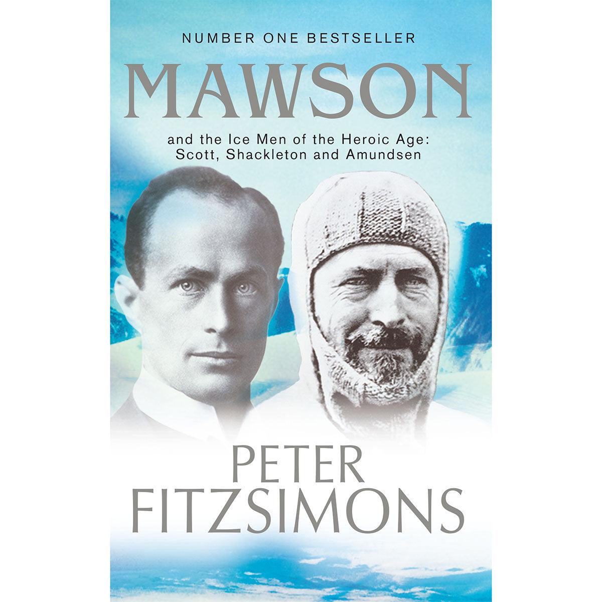 Mawson And the Ice Men of the Heroic Age: Scott, Shackleton and Amundsen